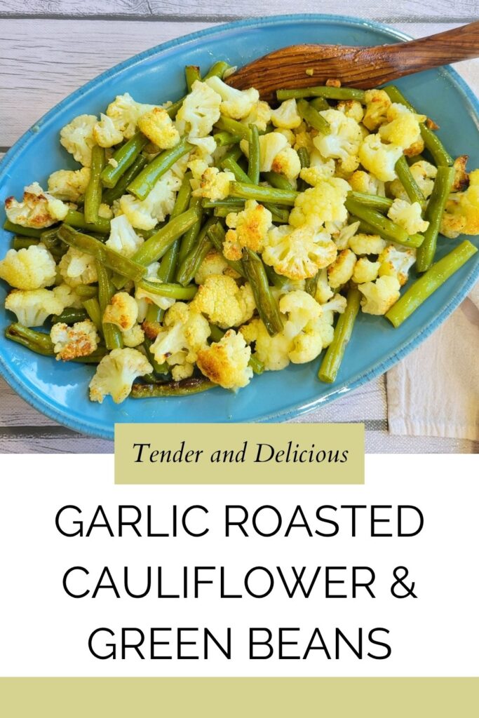 Garlic Roasted Cauliflower and Green Beans #healthysidedish #roastedgarlic #antiinflammatoryfoods #roastedcauliflower #roastedgreenbeans #easysidedish